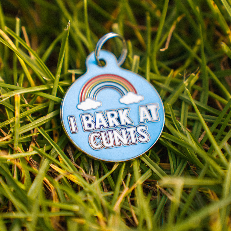 I Bark at C*nts